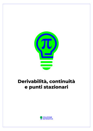 Derivabilità, continuità e punti stazionari