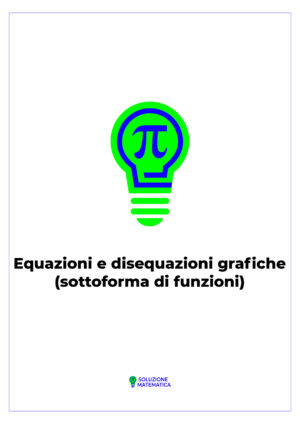 Equazioni e disequazioni grafiche (sottoforma di funzioni)