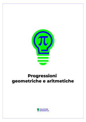 Progressioni geometriche e aritmetiche